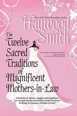 Cele douăsprezece tradiții sacre ale soacrelor magnifice - The Twelve Sacred Traditions of Magnificent Mothers-In-Law