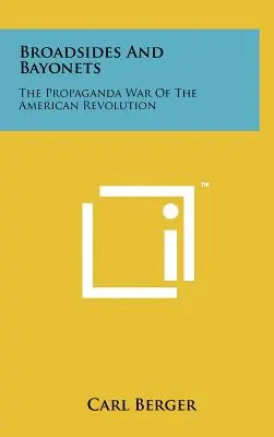 Broadsides și baionete: Războiul de Propagandă al Revoluției Americane - Broadsides and Bayonets: The Propaganda War of the American Revolution
