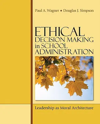 Luarea deciziilor etice în administrația școlară: Leadershipul ca arhitectură morală - Ethical Decision Making in School Administration: Leadership as Moral Architecture