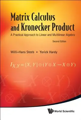 Calculul matricelor și produsul Kronecker: O abordare practică a algebrei liniare și multiliniare (ediția a 2-a) - Matrix Calculus and Kronecker Product: A Practical Approach to Linear and Multilinear Algebra (2nd Edition)
