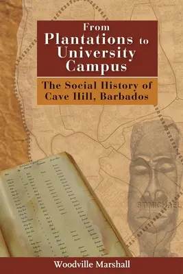 De la plantații la campusul universitar: Istoria socială a Cave Hill, Barbados - From Plantations to University Campus: The Social History of Cave Hill, Barbados