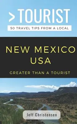 Mai mult decât un turist - New Mexico: 50 de sfaturi de călătorie de la un localnic - Greater Than a Tourist- New Mexico: 50 Travel Tips from a Local