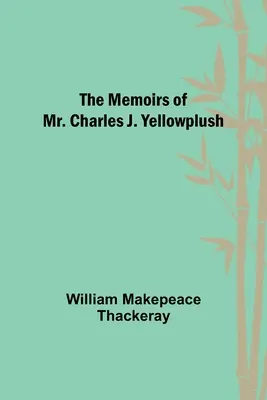 Memoriile domnului Charles J. Yellowplush - The Memoirs of Mr. Charles J. Yellowplush