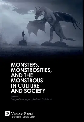 Monștri, monstruozități și monstruozități în cultură și societate - Monsters, Monstrosities, and the Monstrous in Culture and Society