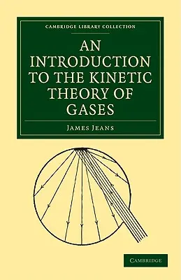 An Introduction to the Kinetic Theory of Gases (Introducere în teoria cinetică a gazelor) - An Introduction to the Kinetic Theory of Gases
