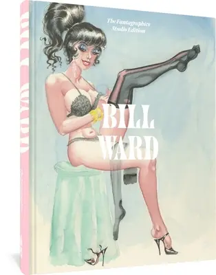 Bill Ward: Ediția Fantagraphics Studio - Bill Ward: The Fantagraphics Studio Edition