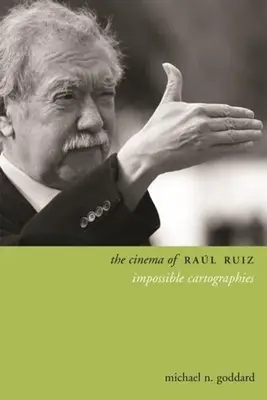 Cinema-ul lui Ral Ruiz: Cartografii imposibile - The Cinema of Ral Ruiz: Impossible Cartographies