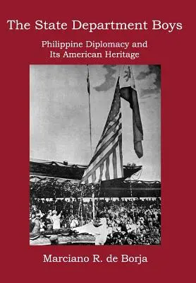 The State Department Boys: Diplomația filipineză și moștenirea sa americană - The State Department Boys: Philippine Diplomacy and Its American Heritage
