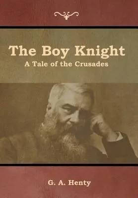 Băiatul cavaler: O poveste a cruciadelor - The Boy Knight: A Tale of the Crusades