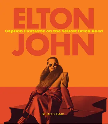Elton John: Captain Fantastic pe Yellow Brick Road - Elton John: Captain Fantastic on the Yellow Brick Road