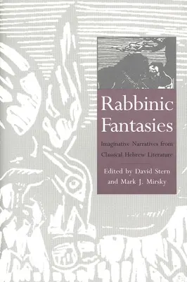 Fantezii rabinice: Imaginative Narratives from Classical Hebrew Literature - Rabbinic Fantasies: Imaginative Narratives from Classical Hebrew Literature