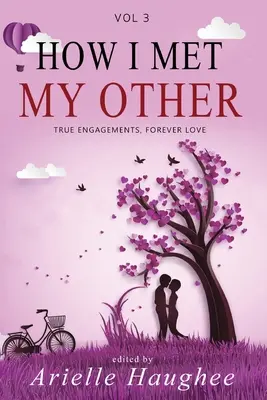 Cum l-am cunoscut pe celălalt: Logodne adevărate, iubire veșnică - How I Met My Other: True Engagements, Forever Love