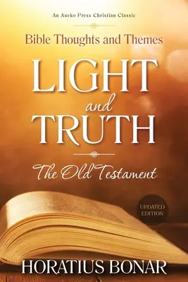 Lumină și Adevăr - Vechiul Testament: Gânduri și teme biblice - Light and Truth - The Old Testament: Bible Thoughts and Themes