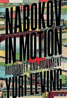 Nabokov în mișcare: Modernitate și mișcare - Nabokov in Motion: Modernity and Movement