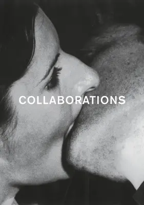 Colaborări: Work and All-Connectedness in Contemporary Art and the Avant-Garde of the 1960s and 1970s - Collaborations: Work and All-Connectedness in Contemporary Art and the Avant-Garde of the 1960s and 1970s