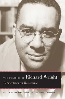 Politica lui Richard Wright: Perspective asupra rezistenței - The Politics of Richard Wright: Perspectives on Resistance