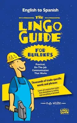 Ghidul Lingo pentru constructori; La Lingo Guide Para Constructores - The Lingo Guide for Builders; La Lingo Guide Para Constructores