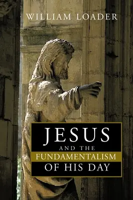 Iisus și fundamentalismul din vremea sa - Jesus and the Fundamentalism of His Day