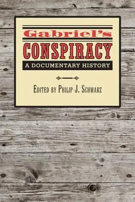 Conspirația lui Gabriel: O istorie documentară - Gabriel's Conspiracy: A Documentary History