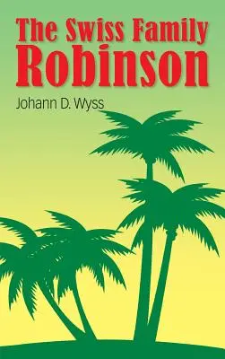 Familia Robinson elvețiană - The Swiss Family Robinson