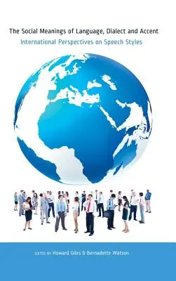 Semnificațiile sociale ale limbii, dialectului și accentului; Perspective internaționale asupra stilurilor de vorbire - The Social Meanings of Language, Dialect and Accent; International Perspectives on Speech Styles