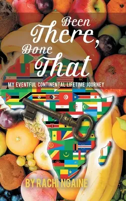 Been There, Done That: Călătoria mea plină de evenimente de-a lungul vieții continentale - Been There, Done That: My Eventful Continental Lifetime Journey