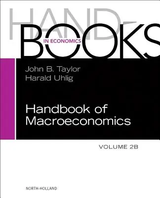 Manual de Macroeconomie: Volumul 2b - Handbook of Macroeconomics: Volume 2b