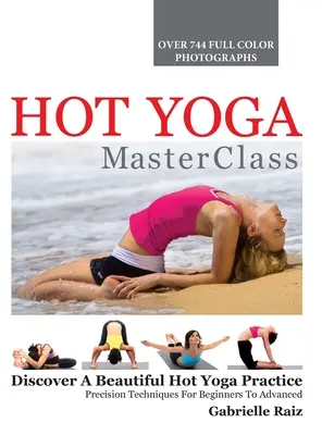 Hot Yoga MasterClass: Descoperiți o practică frumoasă de Hot Yoga, tehnici de precizie pentru începători și avansați - Hot Yoga MasterClass: Discover a Beautiful Hot Yoga Practice, Precision Techniques for Beginners to Advanced