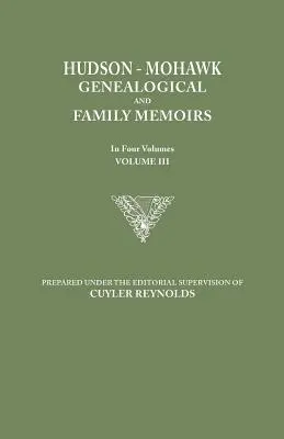 Hudson-Mohawk Genealogical and Family Memoirs. în patru volume. Volumul III - Hudson-Mohawk Genealogical and Family Memoirs. in Four Volumes. Volume III