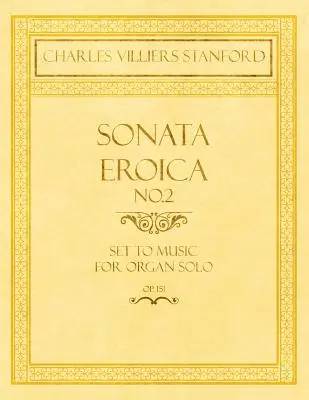 Sonata Eroica nr.2 - pusă pe muzică pentru orgă solo - Op.151 - Sonata Eroica No.2 - Set to Music for Organ Solo - Op.151