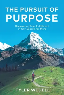 The Pursuit of Purpose: Descoperirea adevăratei împliniri în căutarea noastră pentru mai mult - The Pursuit of Purpose: Discovering True Fulfillment in Our Search for More