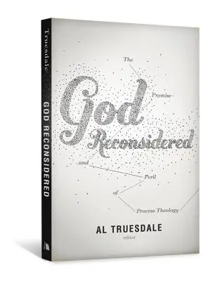 God Reconsidered: Promisiunea și pericolul teologiei proceselor - God Reconsidered: The Promise and Peril of Process Theology