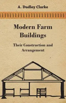 Clădiri agricole moderne - Construcția și amenajarea lor - Modern Farm Buildings - Their Construction and Arrangement