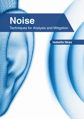 Zgomotul: Tehnici de analiză și atenuare - Noise: Techniques for Analysis and Mitigation