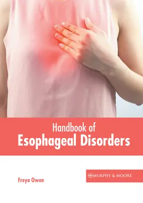 Manual de tulburări esofagiene - Handbook of Esophageal Disorders