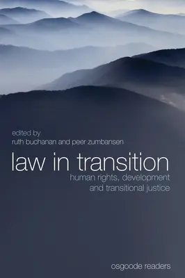 Dreptul în tranziție: Drepturile omului, dezvoltarea și justiția de tranziție - Law in Transition: Human Rights, Development and Transitional Justice