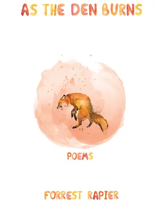 As the Den Burns: Poezii - As the Den Burns: Poems