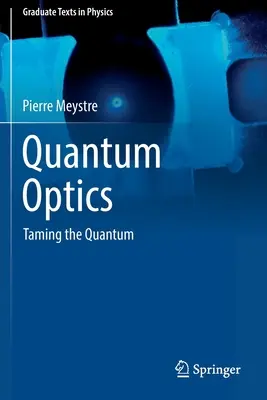 Optica cuantică: Îmblânzirea cuanticului - Quantum Optics: Taming the Quantum