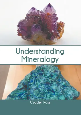 Înțelegerea mineralogiei - Understanding Mineralogy