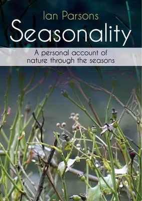 Seasonality: O relatare personală a naturii de-a lungul anotimpurilor - Seasonality: A Personal Account of Nature Through the Seasons