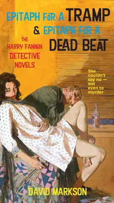Epitaf pentru un vagabond și epitaf pentru un mort beat - romanele polițiste ale lui Harry Fannin - Epitaph For A Tramp And Epitaph For A Dead Beat - The Harry Fannin Detective Novels