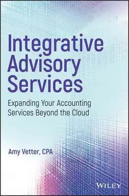 Servicii de consultanță integrative: Extinderea serviciilor dvs. de contabilitate dincolo de cloud - Integrative Advisory Services: Expanding Your Accounting Services Beyond the Cloud