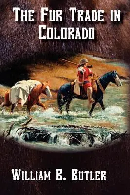 Comerțul cu blănuri în Colorado - The Fur Trade in Colorado