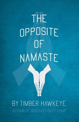 Opusul lui Namaste (The Opposite of Namaste) - The Opposite of Namaste
