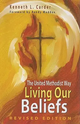 Trăirea convingerilor noastre: Calea metodistă unită - Living Our Beliefs: The United Methodist Way
