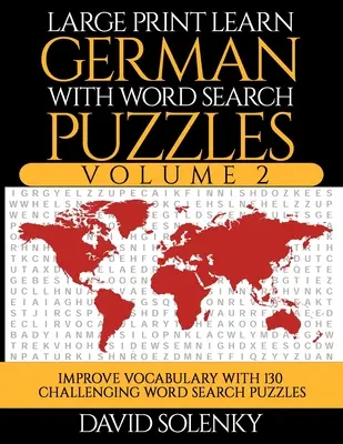 Large Print Learn German with Word Search Puzzles Volume 2: Învață vocabularul limbii germane cu 130 de puzzle-uri bilingve provocatoare de căutare a cuvintelor pentru toți - Large Print Learn German with Word Search Puzzles Volume 2: Learn German Language Vocabulary with 130 Challenging Bilingual Word Find Puzzles for All