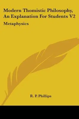 Filosofia tomistă modernă, O explicație pentru studenți V2: Metafizică - Modern Thomistic Philosophy, An Explanation For Students V2: Metaphysics