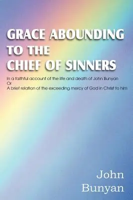 Harul care se revarsă până la cel mai mare dintre păcătoși - Grace Abounding to the Chief of Sinners