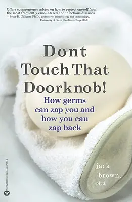 Nu atinge mânerul ușii! How Germs Can Zap You and How You Can Zap Back - Don't Touch That Doorknob!: How Germs Can Zap You and How You Can Zap Back
