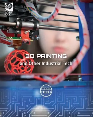 Imprimarea 3D și alte tehnologii industriale - 3D Printing and Other Industrial Tech
